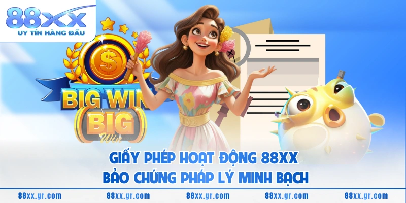 Giấy phép hoạt động 88XX bảo chứng pháp lý minh bạch