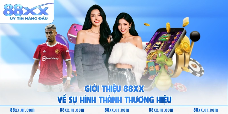 Giới thiệu 88XX về sự hình thành thương hiệu 