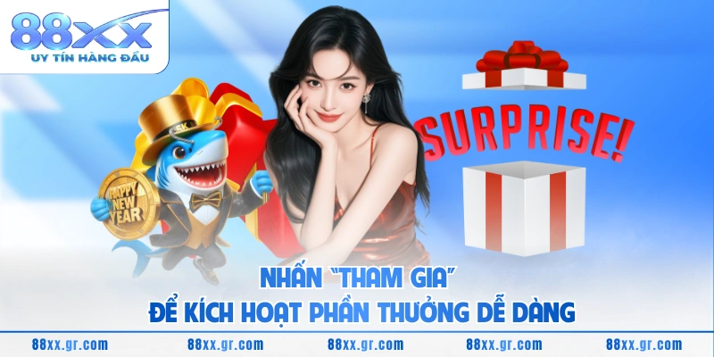 Nhấn “Tham gia” để kích hoạt phần thưởng dễ dàng