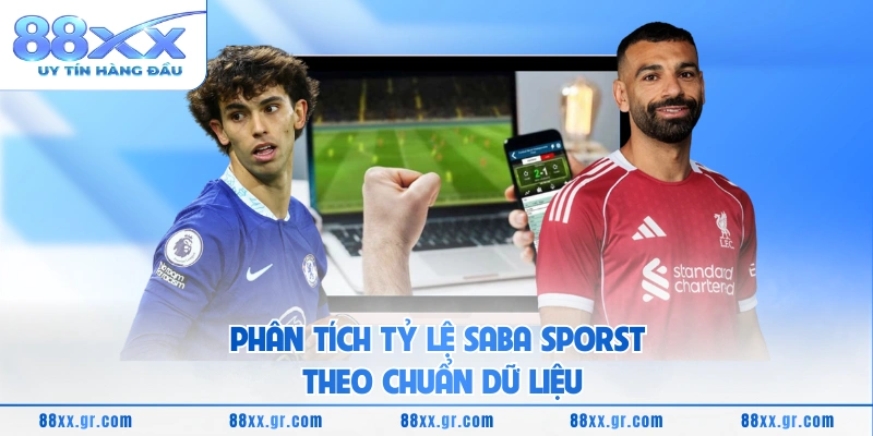 Phân tích tỷ lệ Saba Sporst theo chuẩn dữ liệu