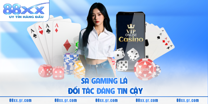 SA Gaming là đối tác đáng tin cậy